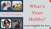 Talking about Hobbies in English  (Twominute English)