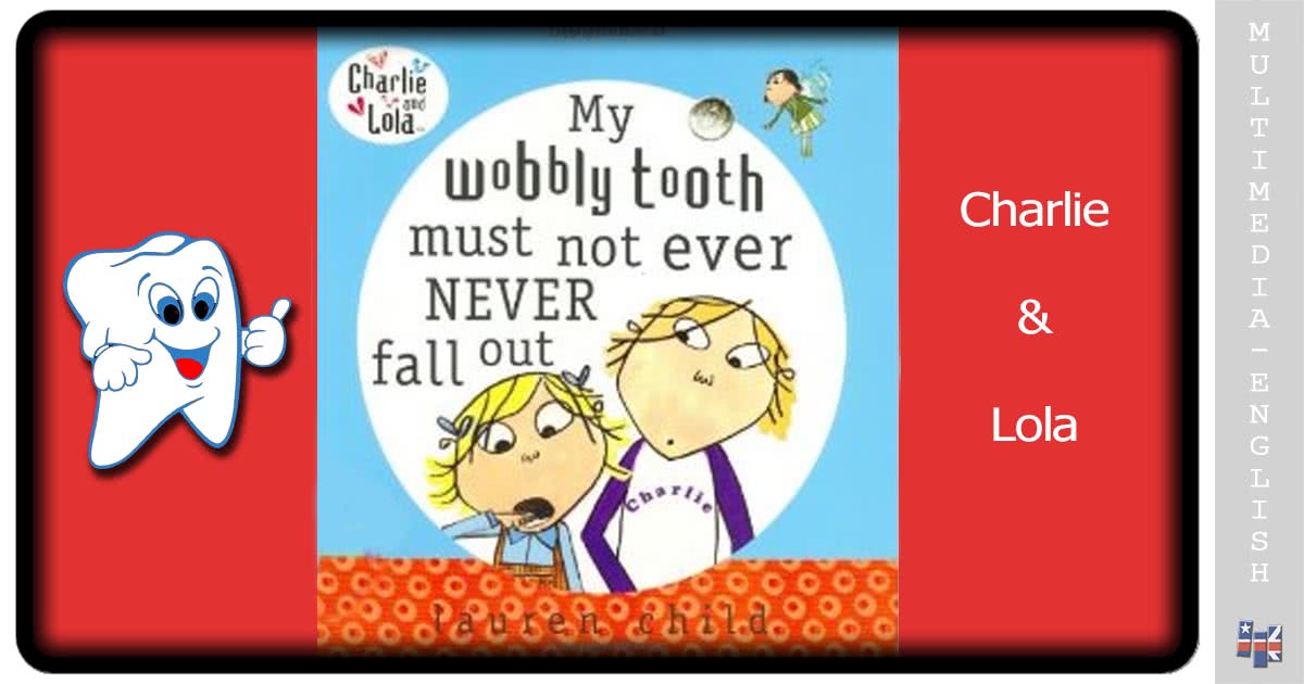 I Do Not Ever, Never Want My Wobbly Tooth to Fall Out (Charlie and Lola