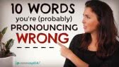 10 English Words You're Probably Mispronouncing (mmmEnglish)