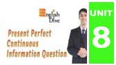 Present Perfect Continuous Information Question (EnglishDive)