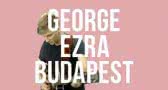  Budapest (George Ezra)