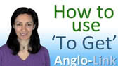 How to use 'To Get' (Anglo-Link)