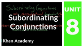 Coordinating and Subordinating Conjunctions (Khan Academy)