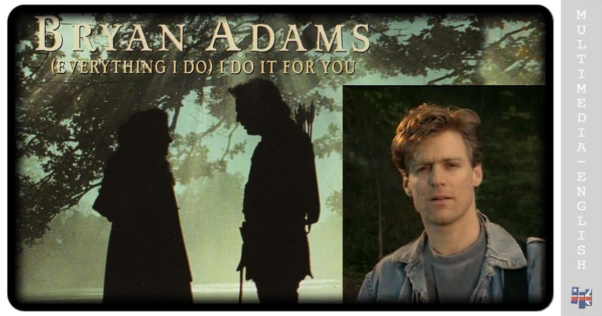Everything I do (Bryan Adams) –[Multimedia-English videos]