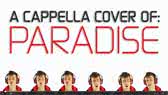 Paradise - A Cappella Cover  (Mike Tompkins)
