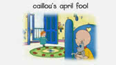 Caillou's Valentines / Hello Spring! / Caillou's April Fool (Caillou)
