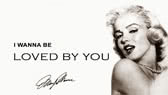 I wanna be loved by you -Some like it hot- (Marilyn Monroe)