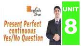 Present Perfect Continuous Yes/No Question (EnglishDive)