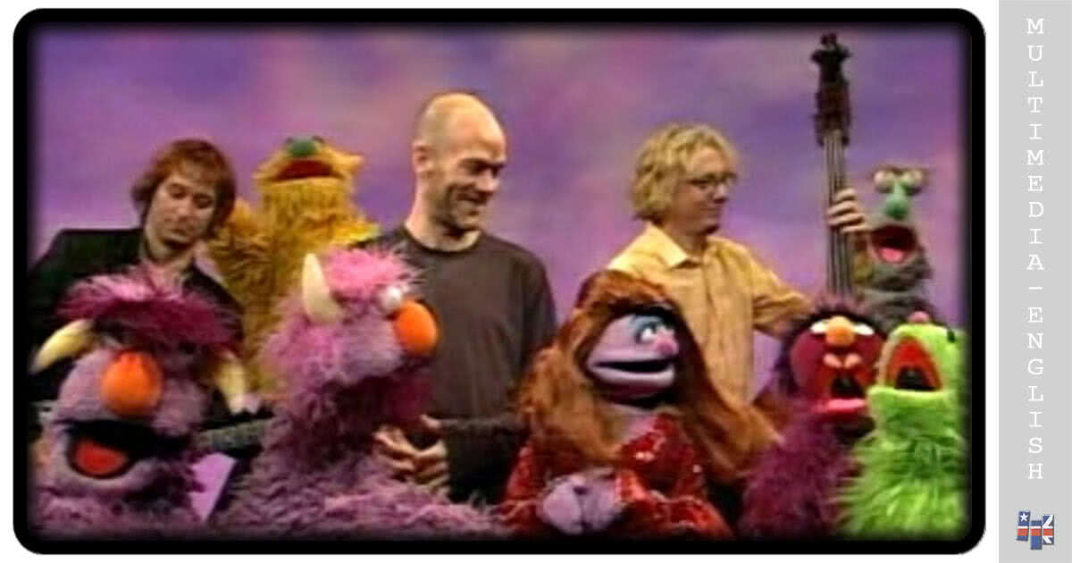 Furry Happy Monsters (R.E.M. & Muppets) [MultimediaEnglish videos]