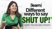 Different ways to say SHUT UP!  (Let's Talk)