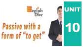 Passive with a form of TO GET (EnglishDive)