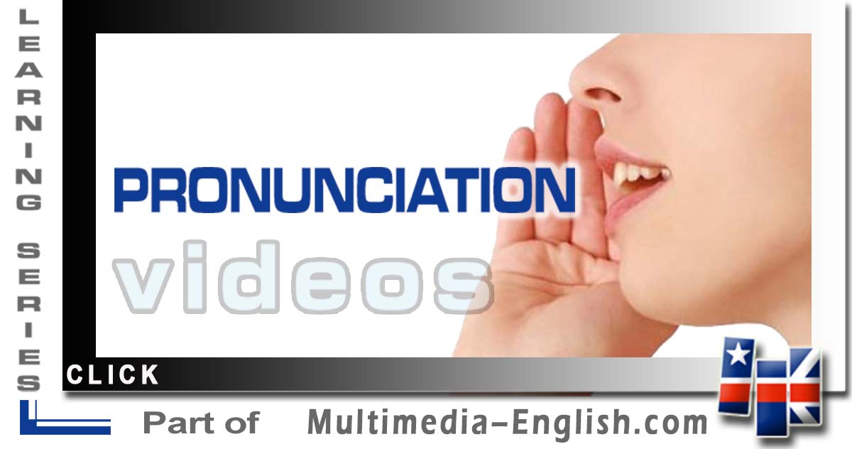 List of videolessons about PRONUNCIATION from MultimediaEnglish