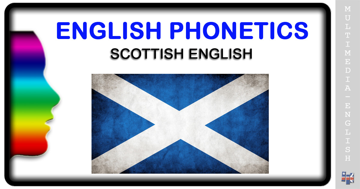 Phonetics: Scottish English –[Multimedia-English]