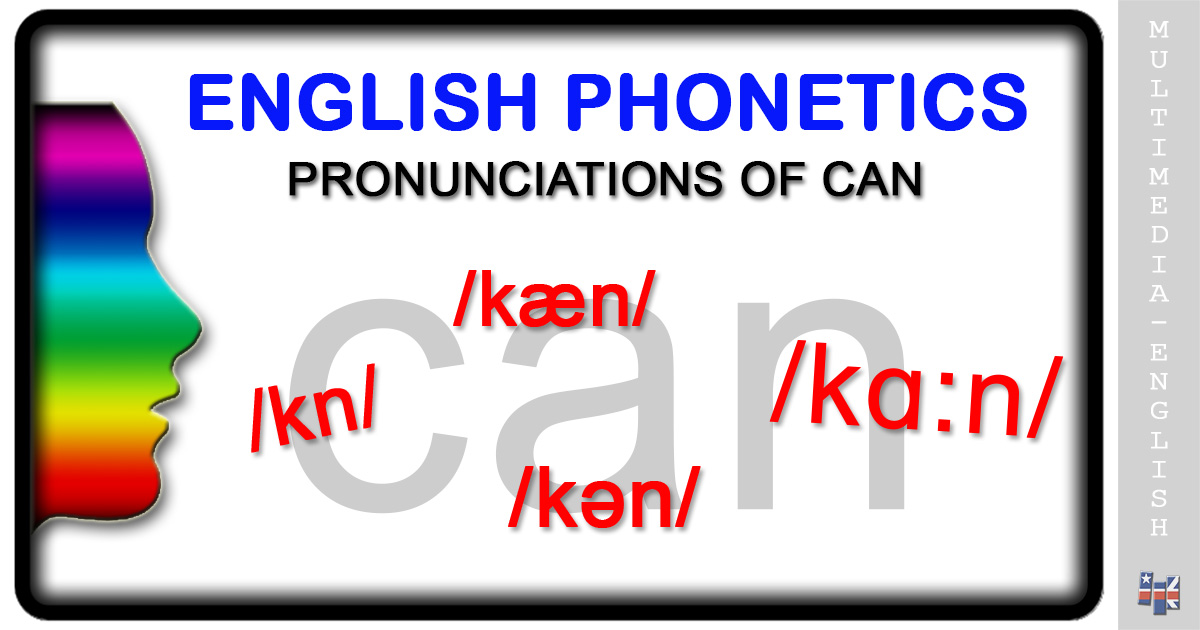 Phonetics: Pronunciations of CAN -Multimedia-English